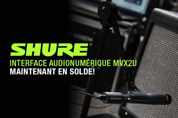 Obtenez 20 $ de rabais � l�achat d�une interface audionum�rique Shure MVX2U